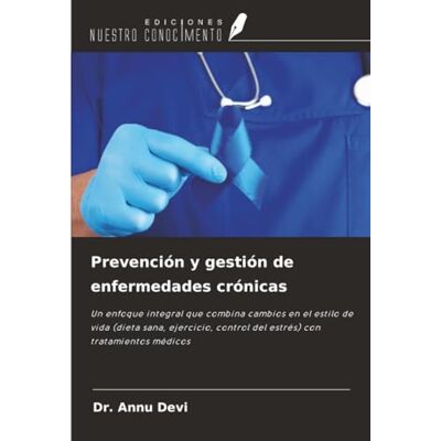 Devi Prevención y gestión de enfermedades crónicas: Un enfoque integral que combina cambios en el estilo de vida (dieta sana, ejercicio, control del estrés) con tratamientos médicos Devi Prevención y gestión de enfermedades crónicas: Un enfoque integral que combina cambios en el estilo de vida (dieta sana, ejercicio, control del estrés) con tratamientos médicos