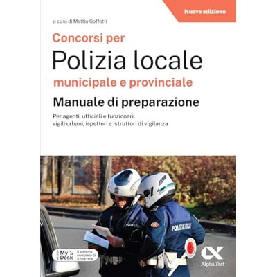 Alpha Concorsi per Polizia Locale municipale e provinciale. Manuale di preparazione. Edizione 2026-2027. Per concorsi pubblici. Con piattaforma digitale (Concorsi & Esami) Alpha Concorsi per Polizia Locale municipale e provinciale. Manuale di preparazione. Edizione 2026-2027. Per concorsi pubblici. Con piattaforma digitale (Concorsi & Esami)