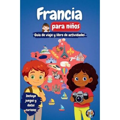 Mixam, Sylvia Francia para niños Guía de viaje y libro de actividades: Descubre la cultura, la historia, las ciudades y las tradiciones francesas a través de ... y datos fascinantes () Mixam, Sylvia Francia para niños Guía de viaje y libro de actividades: Descubre la cultura, la historia, las ciudades y las tradiciones francesas a través de ... y datos fascinantes ()
