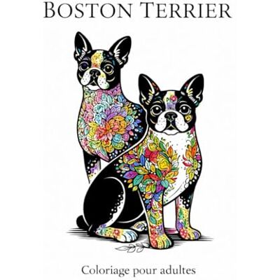 ART Boston Terrier: 30 illustrations originales à colorier, Mandala ART Boston Terrier: 30 illustrations originales à colorier, Mandala