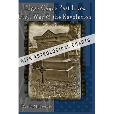 Hoover Edgar Cayce Past Lives: Civil War & The Revolution Hoover Edgar Cayce Past Lives: Civil War & The Revolution
