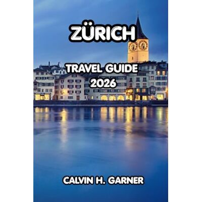 Calvin Zürich Travel Guide 2026: Explore Zürich's Top Attractions, Local Cuisine, Outdoor Activities, and Insider Tips for an Unforgettable Swiss Adventure Calvin Zürich Travel Guide 2026: Explore Zürich's Top Attractions, Local Cuisine, Outdoor Activities, and Insider Tips for an Unforgettable Swiss Adventure