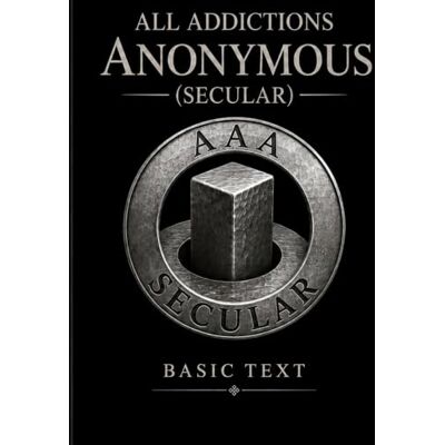 Anonymous All Addictions (Secular) Anonymous All Addictions (Secular)