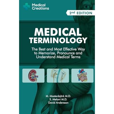 Andersson Medical Terminology: The Best and Most Effective Way to Memorize, Pronounce and Understand Medical Terms: Second Edition Andersson Medical Terminology: The Best and Most Effective Way to Memorize, Pronounce and Understand Medical Terms: Second Edition