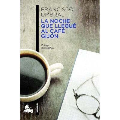 Umbral, Francisco La noche que llegué al Café Gijón (Contemporánea) Umbral, Francisco La noche que llegué al Café Gijón (Contemporánea)
