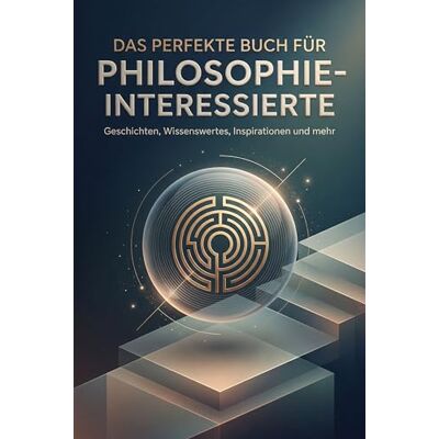 Becker Das perfekte Buch für Philosophie-Interessierte: Geschichten, Wissenswertes, Inspirationen und mehr Becker Das perfekte Buch für Philosophie-Interessierte: Geschichten, Wissenswertes, Inspirationen und mehr