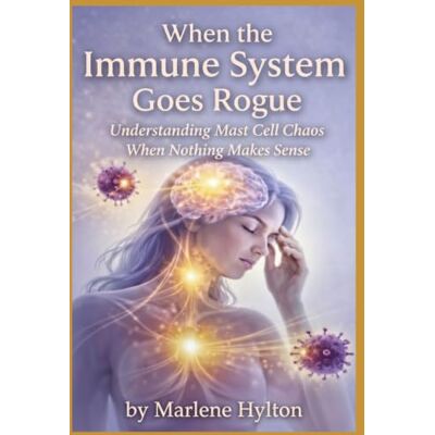 Toni When the Immune System Goes Rogue: Understanding Mast Cell Chaos When Nothing Makes Sense Toni When the Immune System Goes Rogue: Understanding Mast Cell Chaos When Nothing Makes Sense