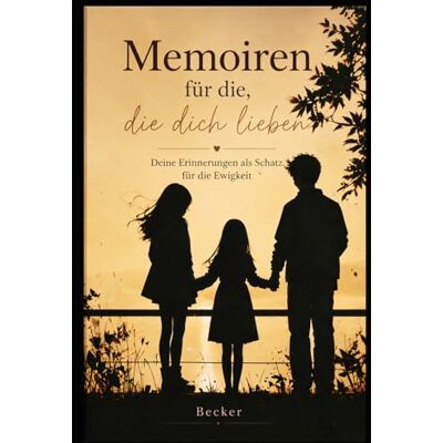 Becker Memoiren für die, die dich lieben: Handgeschriebene Notizen als Tagebuch für deine Liebsten Becker Memoiren für die, die dich lieben: Handgeschriebene Notizen als Tagebuch für deine Liebsten