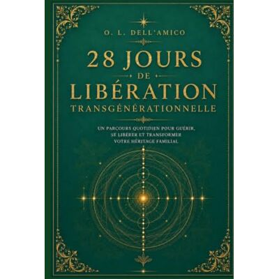 28 JOURS DE LIBÉRATION TRANSGÉNÉRATIONNELLE: Méditations guidées · Rituels de libération · Lettres de libération — Méthode Madame Dell'Amico® (Collection de Libération Transgénérationnelle) 28 JOURS DE LIBÉRATION TRANSGÉNÉRATIONNELLE: Méditations guidées · Rituels de libération · Lettres de libération — Méthode Madame Dell'Amico® (Collection de Libération Transgénérationnelle)