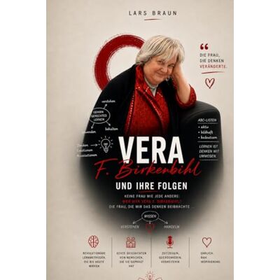 Braun Vera F. Birkenbihl Warum Millionen ihr vertrauten – und was du heute daraus lernen musst.: Gehirngerechtes Lernen, Neuropsychologie, Denkmethoden und die Wahrheit hinter ihrem Erfolg. Braun Vera F. Birkenbihl Warum Millionen ihr vertrauten – und was du heute daraus lernen musst.: Gehirngerechtes Lernen, Neuropsychologie, Denkmethoden und die Wahrheit hinter ihrem Erfolg.