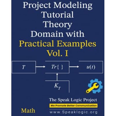 Pro-Ject Modeling Tutorial & User Manual Theory Domain with Practical Examples Vol. I Math Pro-Ject Modeling Tutorial & User Manual Theory Domain with Practical Examples Vol. I Math