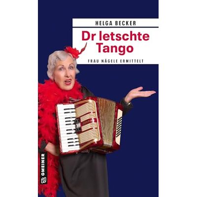 Becker Dr letschte Tango: Frau Nägele ermittelt: 3 Becker Dr letschte Tango: Frau Nägele ermittelt: 3