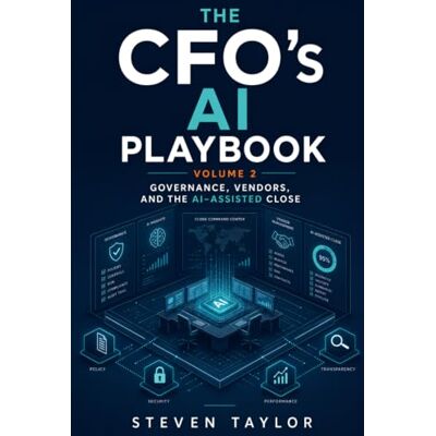 Taylor The AI Playbook for the Practical CFO: Volume 2 Taylor The AI Playbook for the Practical CFO: Volume 2