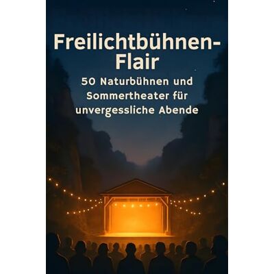 Becker Freilichtbühnen-Flair: 50 Naturbühnen und Sommertheater für unvergessliche Abende Becker Freilichtbühnen-Flair: 50 Naturbühnen und Sommertheater für unvergessliche Abende
