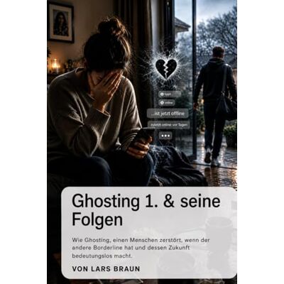 Braun Ghosting Und seine Folgen Band 1.: Ghosting verstehen und überwinden – Psychologie der Zurückweisung, emotionale Manipulation erkennen, Selbstwert ... Selbstregulation in belastenden Beziehungen) Braun Ghosting Und seine Folgen Band 1.: Ghosting verstehen und überwinden – Psychologie der Zurückweisung, emotionale Manipulation erkennen, Selbstwert ... Selbstregulation in belastenden Beziehungen)
