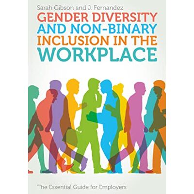 Gibson Gender Diversity and Non-Binary Inclusion in the Workplace: The Essential Guide for Employers Gibson Gender Diversity and Non-Binary Inclusion in the Workplace: The Essential Guide for Employers