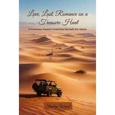 Stanley Love, Lust, and Romance Book 3: A Forbidden Passion Unearthed Beneath The Sands Stanley Love, Lust, and Romance Book 3: A Forbidden Passion Unearthed Beneath The Sands