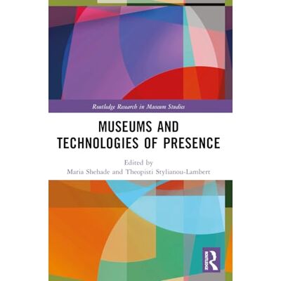 Routledge Museums and Technologies of Presence ( Research in Museum Studies) Routledge Museums and Technologies of Presence ( Research in Museum Studies)