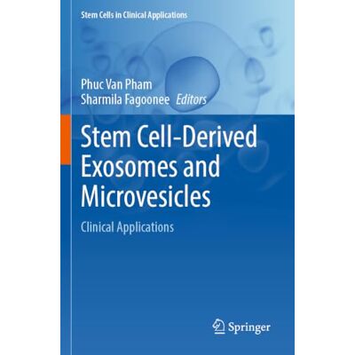 Springer Stem Cell-Derived Exosomes and Microvesicles: Clinical Applications (Stem Cells in Clinical Applications) Springer Stem Cell-Derived Exosomes and Microvesicles: Clinical Applications (Stem Cells in Clinical Applications)
