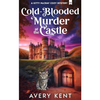 Avery Cold-Blooded Murder at the Castle: A Kitty McCray Cozy Mystery Avery Cold-Blooded Murder at the Castle: A Kitty McCray Cozy Mystery