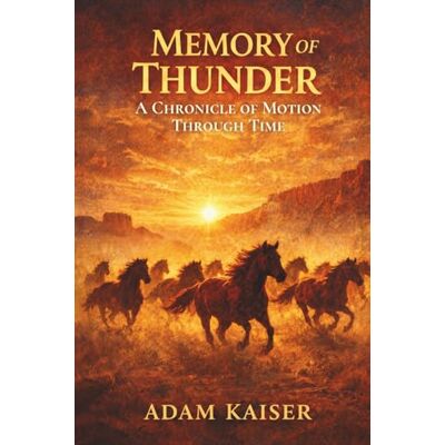 Kaiser Memory of Thunder: A Chronicle of Motion Through Time (Memory Series) Kaiser Memory of Thunder: A Chronicle of Motion Through Time (Memory Series)