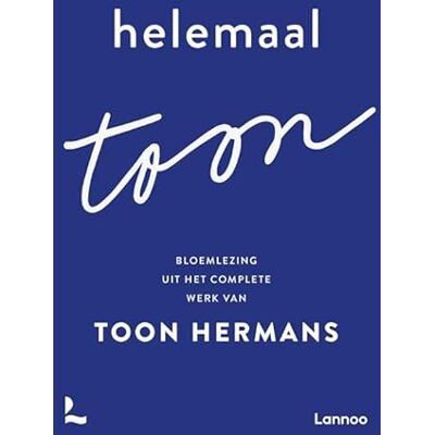 Hermans, Toon Helemaal Toon: Bloemlezing uit het complete werk van Toon Hermans Hermans, Toon Helemaal Toon: Bloemlezing uit het complete werk van Toon Hermans