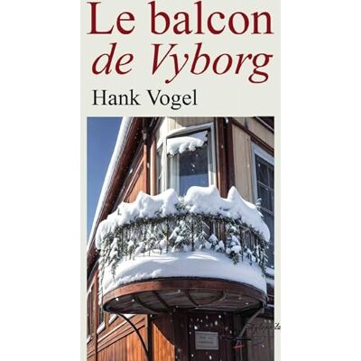 Vogel, Hank Le balcon de Vyborg Vogel, Hank Le balcon de Vyborg