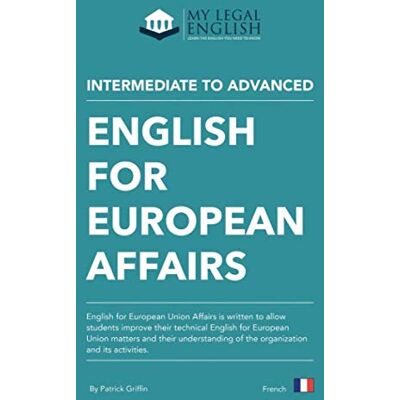 Griffin English for European Affairs, French edition: English for European Affairs, French language edition (My legal English, French language editions) Griffin English for European Affairs, French edition: English for European Affairs, French language edition (My legal English, French language editions)