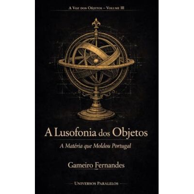 Fernandes A Lusofonia dos Objetos: A Matéria que Moldou Portugal (A Voz dos Objetos) Fernandes A Lusofonia dos Objetos: A Matéria que Moldou Portugal (A Voz dos Objetos)