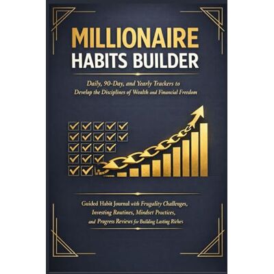 Voss Millionaire Habits Builder: Daily, 90-Day & Yearly Trackers for Wealth Disciplines: Guided Journal with Frugality Challenges, Investing Routines, ... Build Riches (The Sustainable Success Series) Voss Millionaire Habits Builder: Daily, 90-Day & Yearly Trackers for Wealth Disciplines: Guided Journal with Frugality Challenges, Investing Routines, ... Build Riches (The Sustainable Success Series)