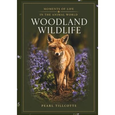 Pearl Woodland Wildlife: A Visual Journey Through the Quiet Moments, Families and Seasons of Woodland Life (Moments of Life in the Animal World) Pearl Woodland Wildlife: A Visual Journey Through the Quiet Moments, Families and Seasons of Woodland Life (Moments of Life in the Animal World)