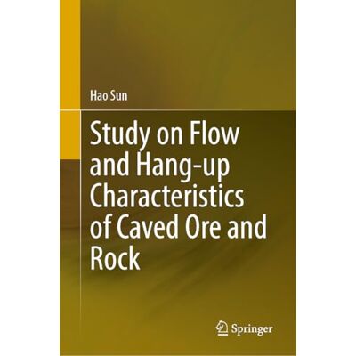 Sun Study on Flow and Hang-up Characteristics of Caved Ore and Rock Sun Study on Flow and Hang-up Characteristics of Caved Ore and Rock