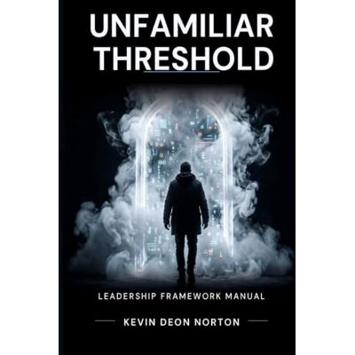 Symantec UNFAMILIAR THRESHOLD: Leadership Framework Manual (Management Systems That Never Fail) Symantec UNFAMILIAR THRESHOLD: Leadership Framework Manual (Management Systems That Never Fail)