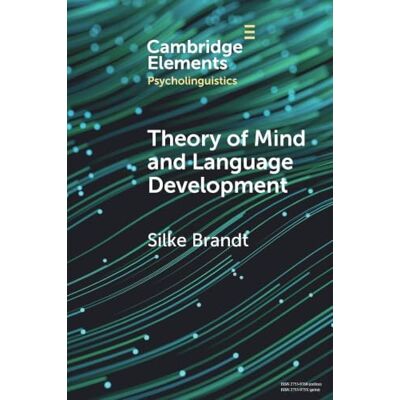 Brandt Theory of Mind and Language Development (Elements in Psycholinguistics) Brandt Theory of Mind and Language Development (Elements in Psycholinguistics)