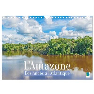 Calvendo L'Amazone : des Andes à l'Atlantique (Calendrier mural 2027 DIN A4 vertical), calendrier mensuel: Fleuve dans la forêt amazonienne Calvendo L'Amazone : des Andes à l'Atlantique (Calendrier mural 2027 DIN A4 vertical), calendrier mensuel: Fleuve dans la forêt amazonienne