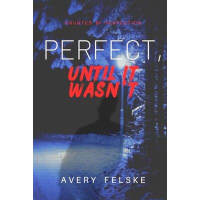 Avery Perfect, Until It Wasn't Avery Perfect, Until It Wasn't