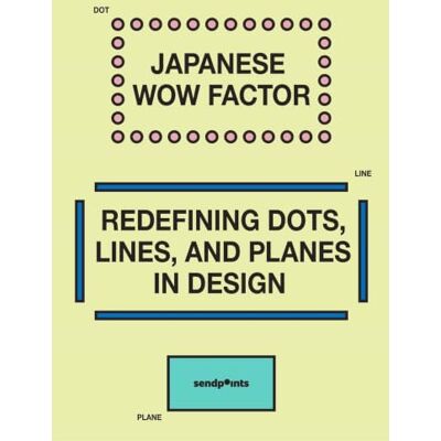 XXX Japanese Wow Factor /anglais: Redefining Dots, Lines, and Planes (Japanese Visual) XXX Japanese Wow Factor /anglais: Redefining Dots, Lines, and Planes (Japanese Visual)