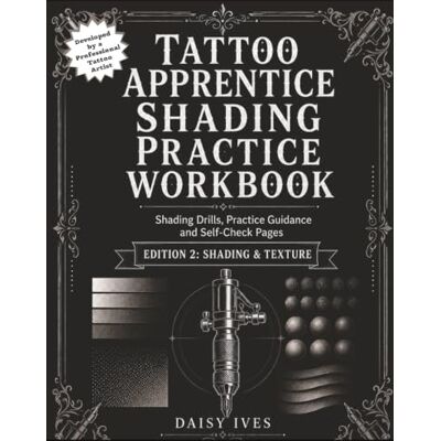 Daisy Tech Tattoo Apprentice Shading Practice Workbook: Shading and Gradient Drills with Self Check Pages for Beginners and Apprentices Daisy Tech Tattoo Apprentice Shading Practice Workbook: Shading and Gradient Drills with Self Check Pages for Beginners and Apprentices