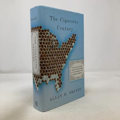 Brandt Cigarette Century: The Rise, Fall, and Deadly Persistence of the Product That Defined America Brandt Cigarette Century: The Rise, Fall, and Deadly Persistence of the Product That Defined America
