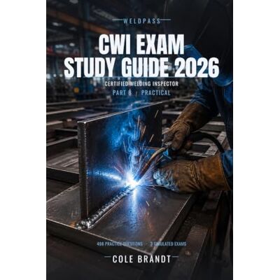 Brandt CWI Exam Study Guide 2026: Part B Practical Inspection — Nearly 500 Practice Items, 3 Full Simulated Exams & Original Sample Spec Book for the ... Inspector Exam (WeldPass CWI Study Series) Brandt CWI Exam Study Guide 2026: Part B Practical Inspection — Nearly 500 Practice Items, 3 Full Simulated Exams & Original Sample Spec Book for the ... Inspector Exam (WeldPass CWI Study Series)