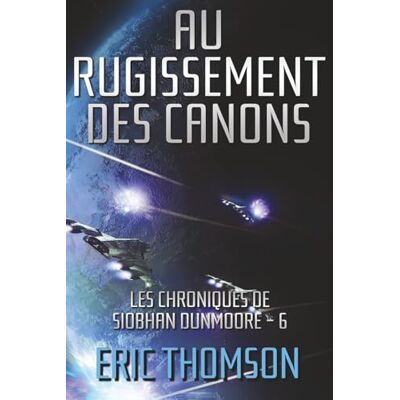 Thomson Au Rugissement des Canons (Les chroniques de Siobhan Dunmoore) Thomson Au Rugissement des Canons (Les chroniques de Siobhan Dunmoore)