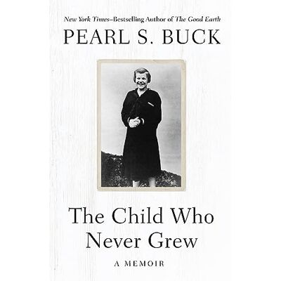 Pearl The Child Who Never Grew: A Memoir Pearl The Child Who Never Grew: A Memoir