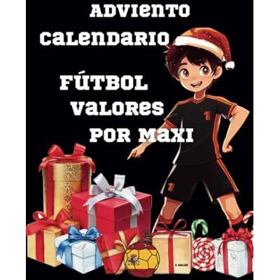 Gallais, G El calendario de Adviento de los valores del fútbol – Acompaña a Maxi mientras cuentas los días para Navidad: Una historia de fútbol al día: 24 ... para celebrar la llegada de la Navidad Gallais, G El calendario de Adviento de los valores del fútbol – Acompaña a Maxi mientras cuentas los días para Navidad: Una historia de fútbol al día: 24 ... para celebrar la llegada de la Navidad