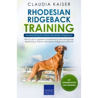 Kaiser Rhodesian Ridgeback Training – Hundetraining für Deinen Rhodesian Ridgeback: Wie Du durch gezieltes Hundetraining eine einzigartige Beziehung zu Deinem Rhodesian Ridgeback aufbaust Kaiser Rhodesian Ridgeback Training – Hundetraining für Deinen Rhodesian Ridgeback: Wie Du durch gezieltes Hundetraining eine einzigartige Beziehung zu Deinem Rhodesian Ridgeback aufbaust