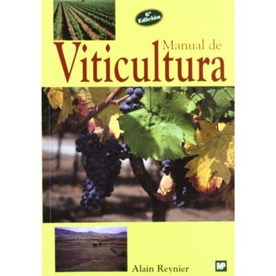 Reynier, Alain Manual de Viticultura (Enología, Viticultura) Reynier, Alain Manual de Viticultura (Enología, Viticultura)