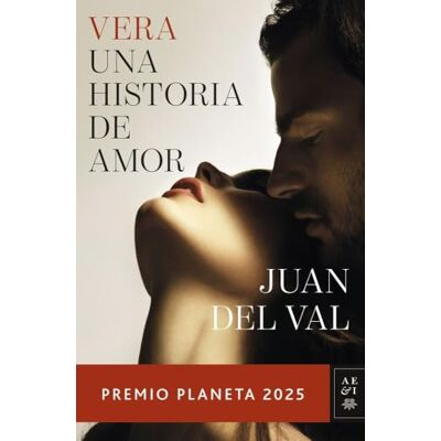 Val, Juan del Vera, una historia de amor: Premio 2025 (Autores Españoles e Iberoamericanos) Val, Juan del Vera, una historia de amor: Premio 2025 (Autores Españoles e Iberoamericanos)