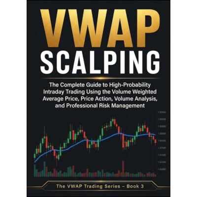 Roland VWAP Scalping: The Complete Guide to High-Probability Intraday Trading Using the Volume Weighted Average Price, Price Action, Volume Analysis, and ... Management (The Complete VWAP Trading Series) Roland VWAP Scalping: The Complete Guide to High-Probability Intraday Trading Using the Volume Weighted Average Price, Price Action, Volume Analysis, and ... Management (The Complete VWAP Trading Series)