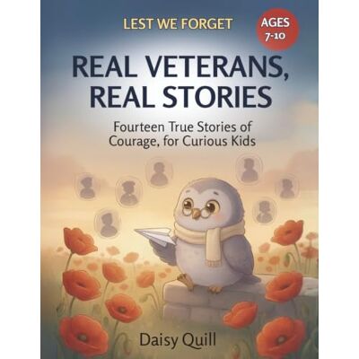 Daisy Tech Real Veterans, Real Stories: Fourteen True Stories of Courage, for Curious Kids: 3 (Lest We Forget) Daisy Tech Real Veterans, Real Stories: Fourteen True Stories of Courage, for Curious Kids: 3 (Lest We Forget)