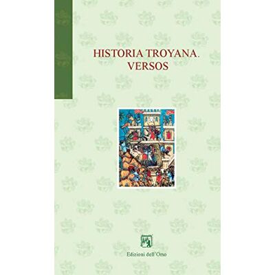 Dell Historia troyana. Versos. Ediz. spagnola e italiana (Gli orsatti) Dell Historia troyana. Versos. Ediz. spagnola e italiana (Gli orsatti)