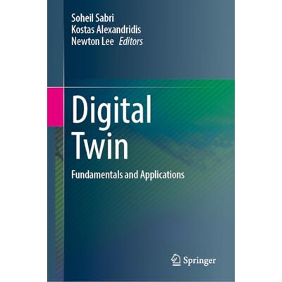 Springer Digital Twin: Fundamentals and Applications Springer Digital Twin: Fundamentals and Applications